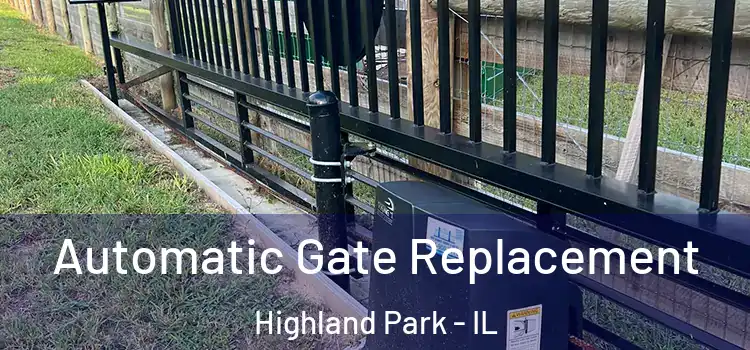  Automatic Gate Replacement Highland Park - IL