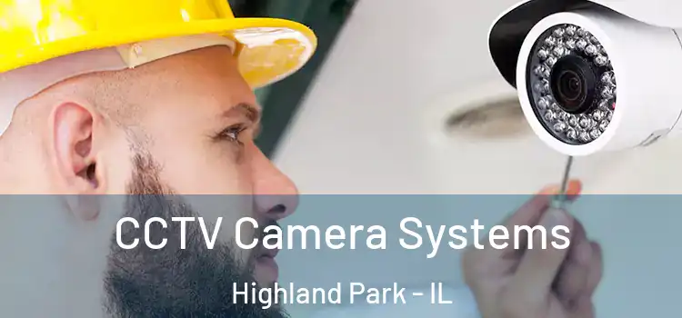 CCTV Camera Systems Highland Park - IL