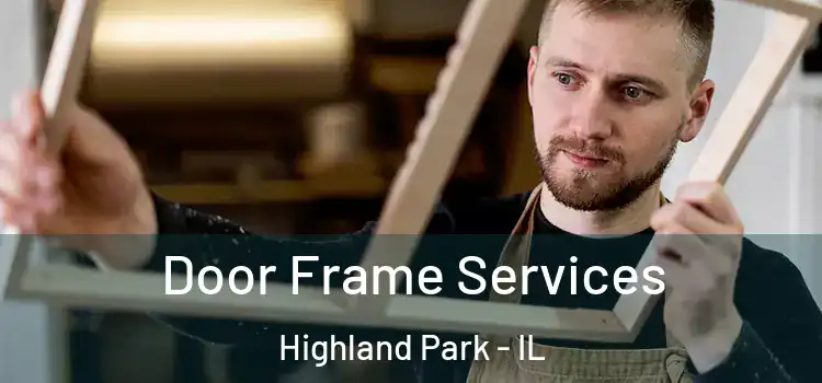  Door Frame Services Highland Park - IL