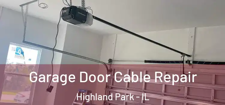  Garage Door Cable Repair Highland Park - IL