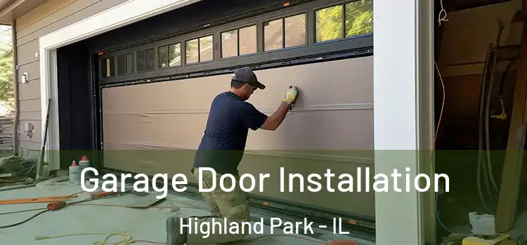  Garage Door Installation Highland Park - IL
