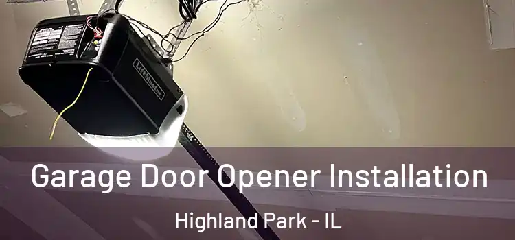  Garage Door Opener Installation Highland Park - IL