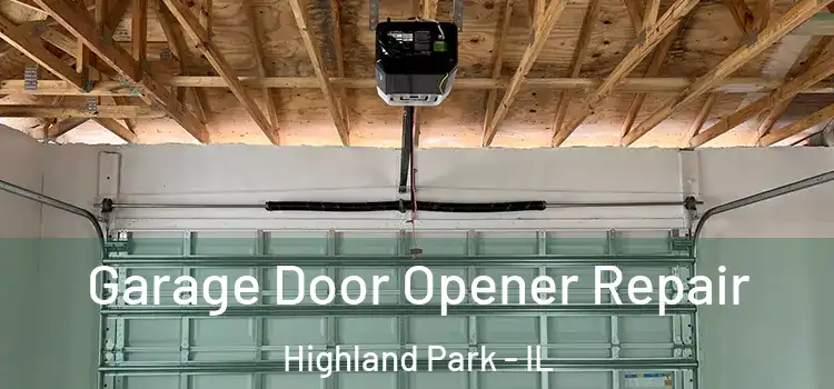  Garage Door Opener Repair Highland Park - IL