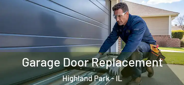  Garage Door Replacement Highland Park - IL