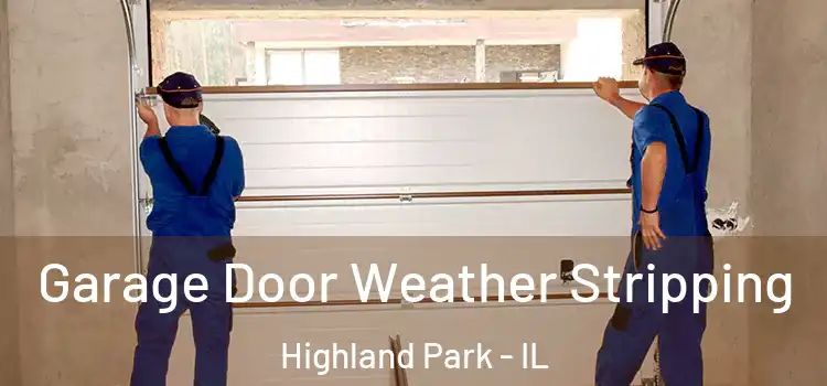  Garage Door Weather Stripping Highland Park - IL