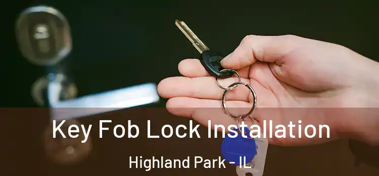 Key Fob Lock Installation Highland Park - IL
