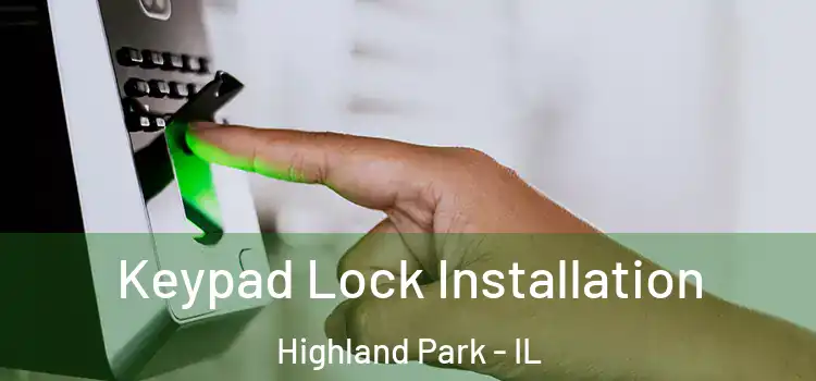  Keypad Lock Installation Highland Park - IL