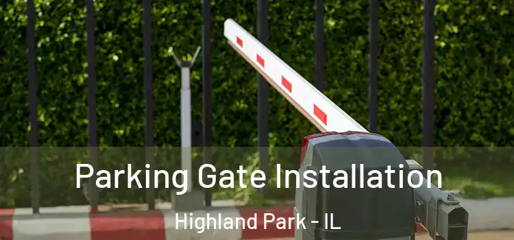  Parking Gate Installation Highland Park - IL