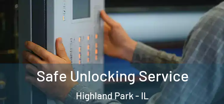 Safe Unlocking Service Highland Park - IL